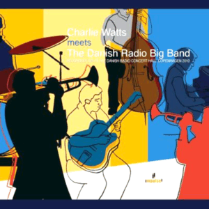 Charlie Watts Meets the Danish Radio Big Band