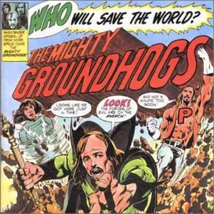 Who Will Save the World? The Mighty Groundhogs!